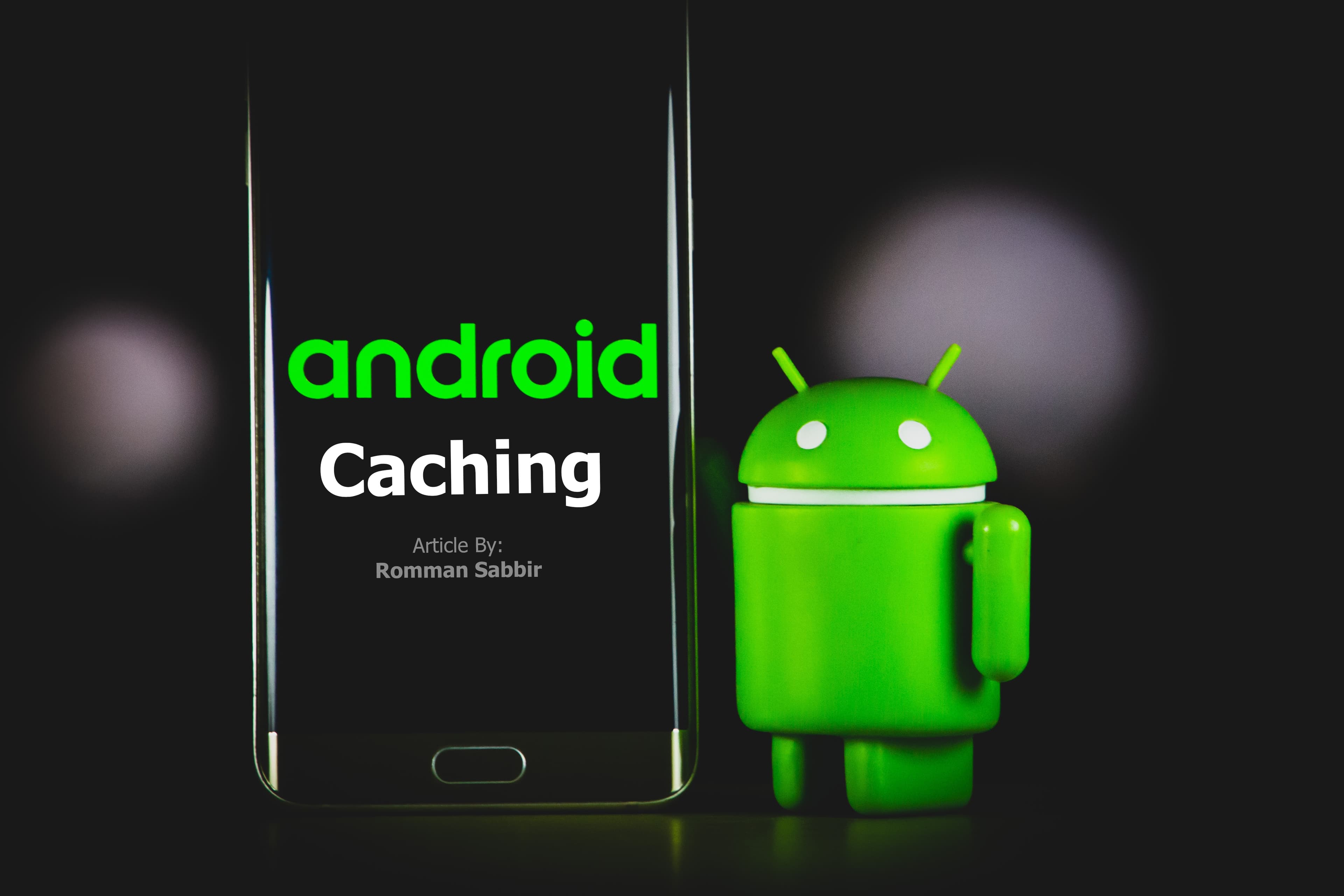 Caching in Android: Strategies, Implementation, and Considerations for Optimal Performance