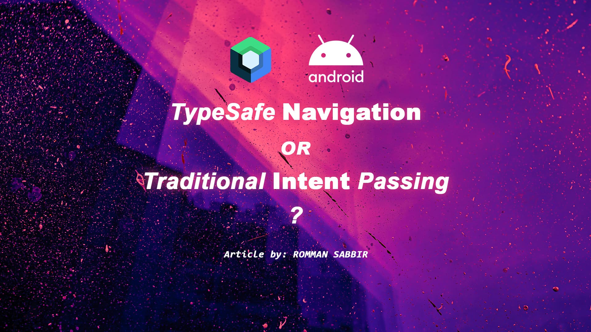 TypeSafe Navigation or Traditional Intent Passing?