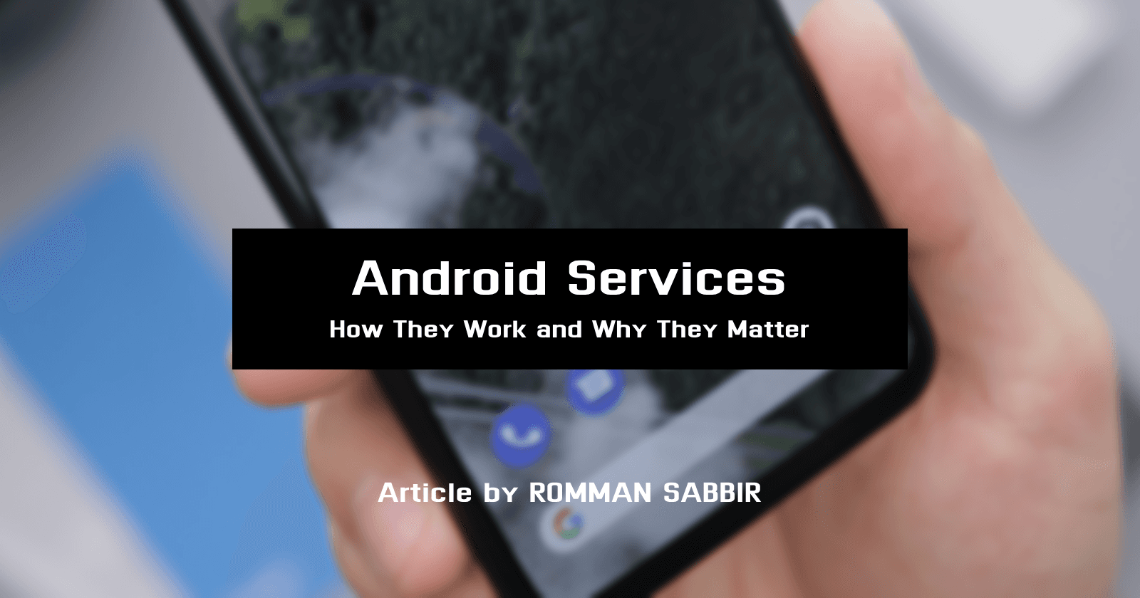 Android Services: How They Work and Why They Matter